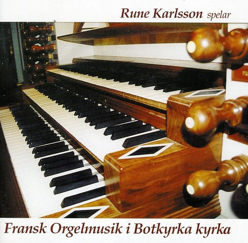 Rune Karlsson - Fransk Orgelmusik I Botkyrka Kyrka