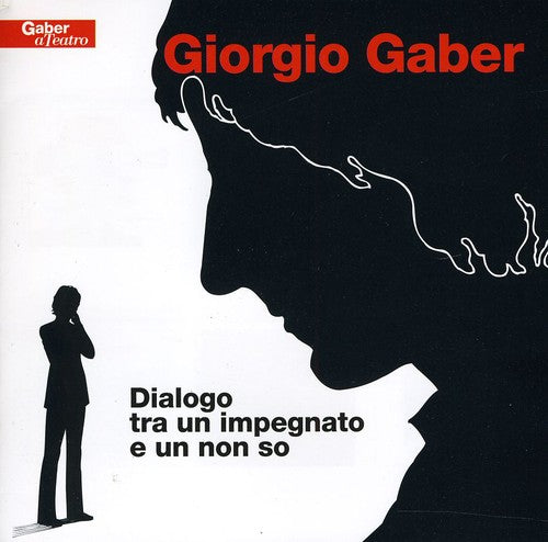 Giorgio Gaber - Dialogo Tra Un Impegnato E Un Non So