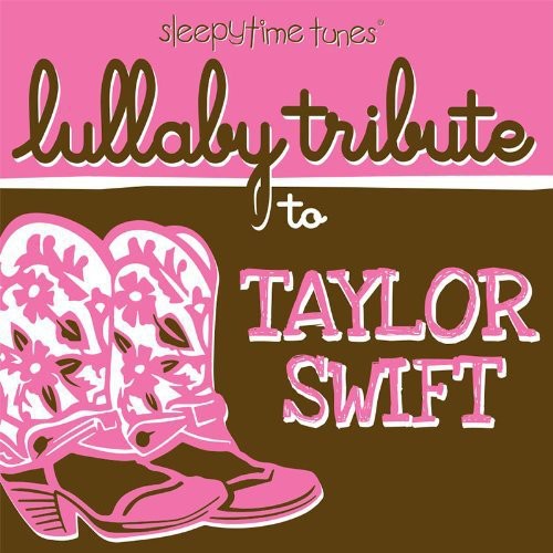 Lullaby Tribute - Sleepytime tunes lullaby tribute to Taylor Swift