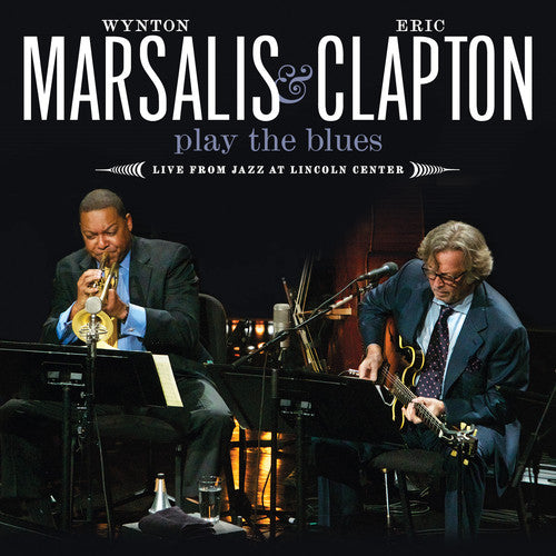 Wynton Marsalis / Eric Clapton - Play The Blues Live From Jazz At Lincoln Center