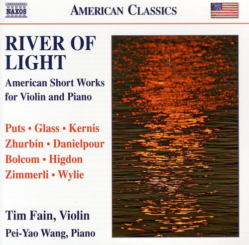 Puts/ Glass/ Kernis/ Zhurbin/ Fain/ Wang - River of Light: American Short Works