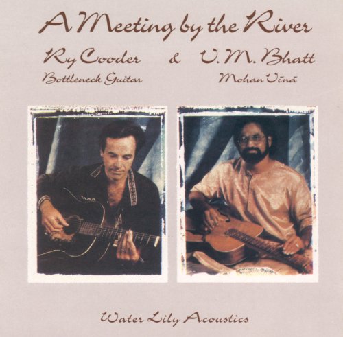 Ry Cooder Bhatt - Meeting By the River