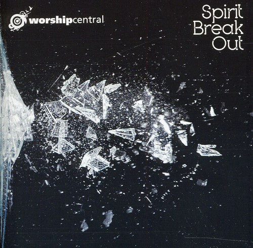 Worship Central - Spirit Break Out