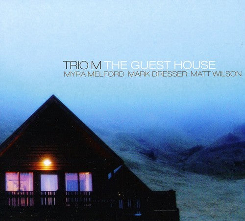 Myra Melford / Mark Dresser / Matt Wilson - Guest House