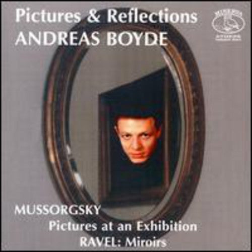 Mussorgsky/ Ravel/ Andreas Boyde - Pictures & Reflections