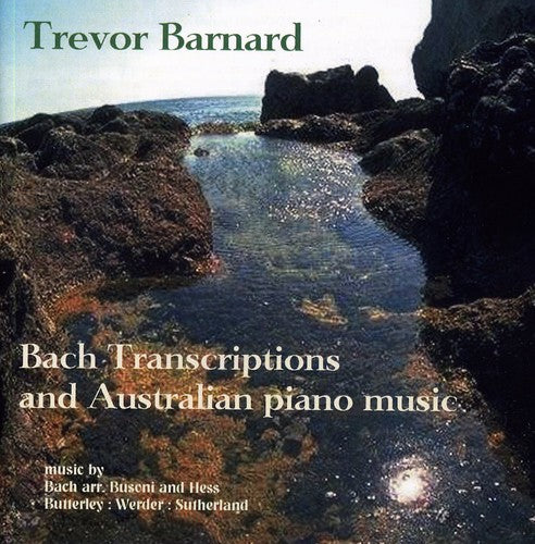 J.S. Bach / Trevor Barnard - Bach Transcriptions & Australian Piano Music