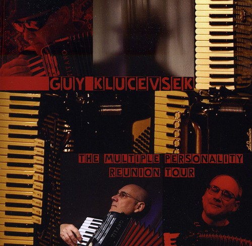 Guy Klucevsek - The Multiple Personality Reunion Tour