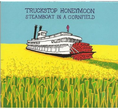 Truckstop Honeymoon - Steamboat in a Cornfield