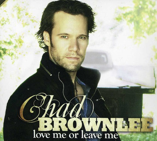 Chad Brownlee - Love Me or Leave Me