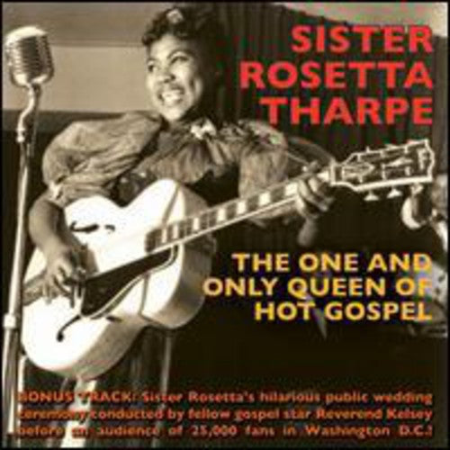 Sister Rosetta Tharpe - One & Only Queen of Hot Gospel