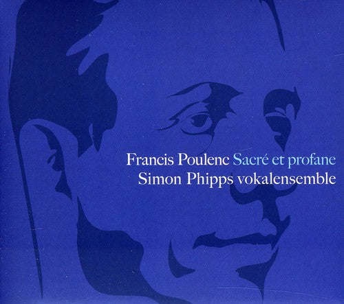 Poulenc/ Simon Phipps Vokalensemble - Sacre Et Profane