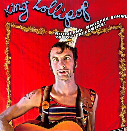 King Lollipop - Woodland Whoopee Songs of Ol' Callowheel