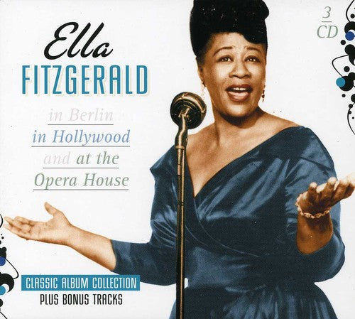 Ella Fitzgerald - In Berlin/In Hollywood/At the Opera House