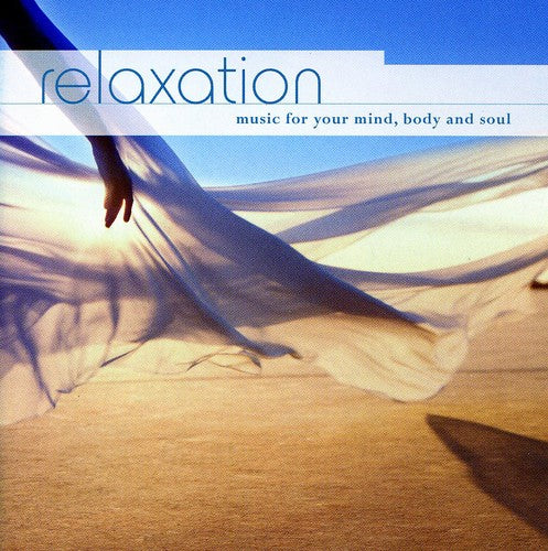 Relaxation: Music for Your Mind Body & Soul/ Var - Relaxation: Music for Your Mind Body & Soul / Various