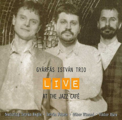 Gyarfas-Trio Istvan - Live at the Jazz Cafe