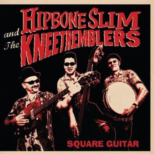 Hipbone Slim & Kneetremblers - Square Guitar