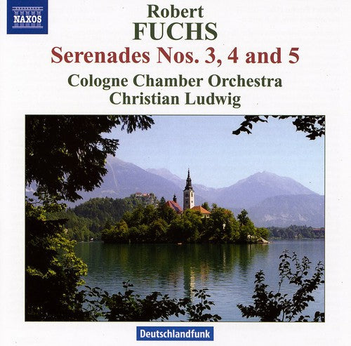 Fuchs/ Cologne Chamber Orch/ Ludwig - Serenade Nos. 3 & 4 & 5: For String Orchestra