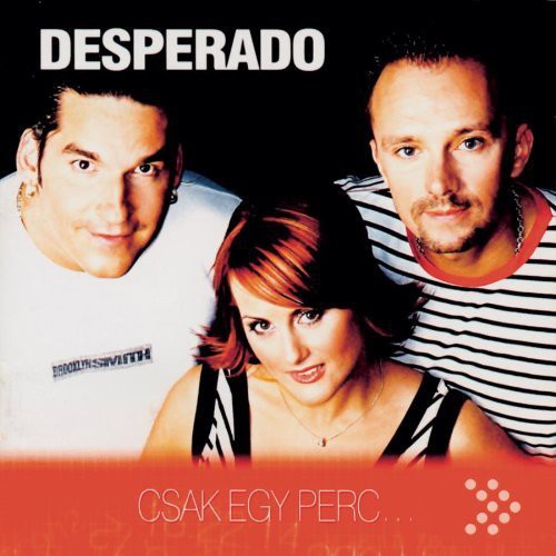 Desperado - Csak Egy Perc