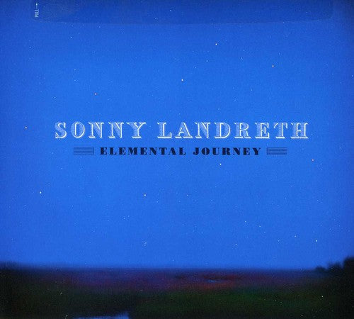 Sonny Landreth - Elemental Journey