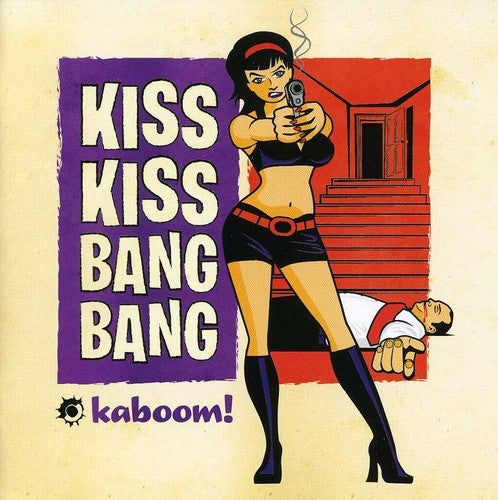 Kiss Kiss Bang Bang - Kaboom