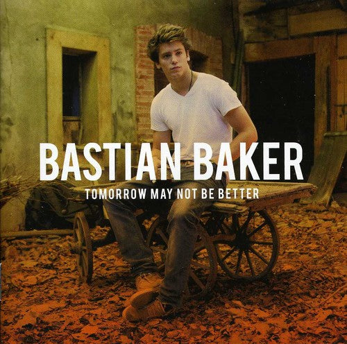 Bastian Baker - Tomorrow May Not Be Better