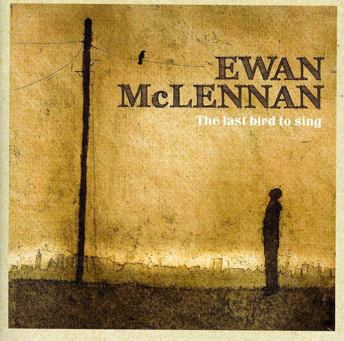 Ewan McLennan - Last Bird to Sing