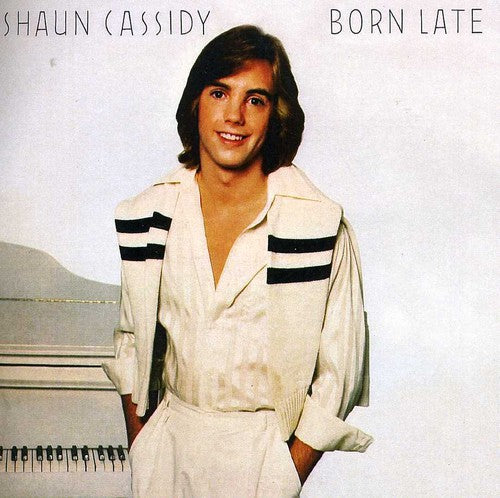 Shaun Cassidy - Born Late