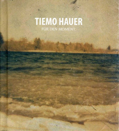 Tiemo Hauer - Fur Den Moment