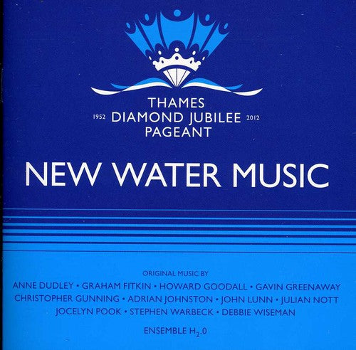 Ensemble H2O - New Water Music: Music for the Thames Diamond Jubi