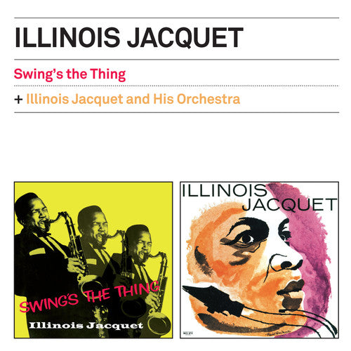 Illinois Jacquet - Swing's the Thing / Illinois Jacquet & His Orch