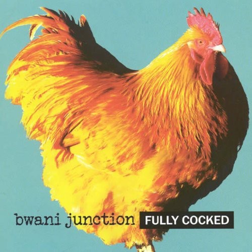 Bwani Junction - Fully Cocked