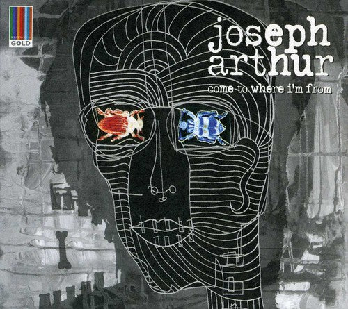 Joseph Arthur - Come to Where I'm from