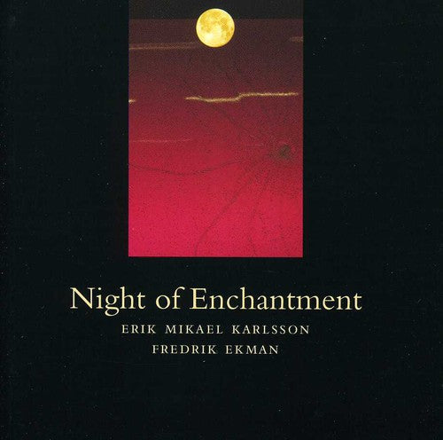 Erik Karlsson Mikael/ Fredrik Ekman - Night of Enchantment