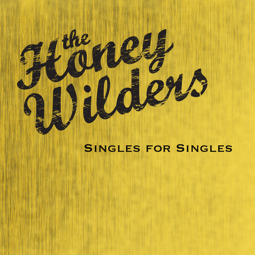 Honey Wilders - Singles for Singles