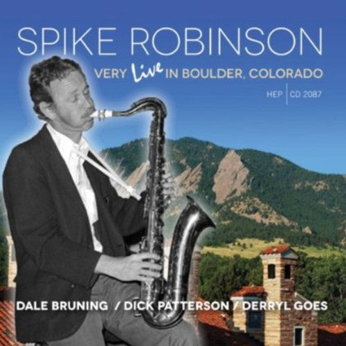 Spike Robinson - Very Live In Boulder, Colorado