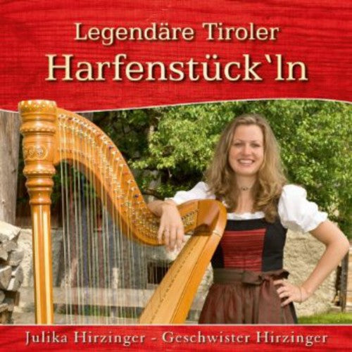 Julika Hirzinger & Gesch - Legendaere Tiroler Harfen Stuecke in