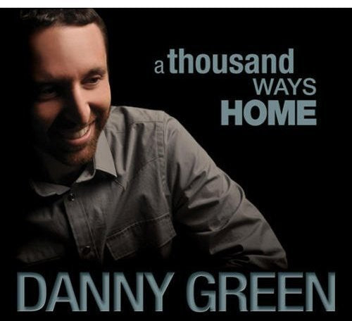 Danny Green - A Thousand Ways Home