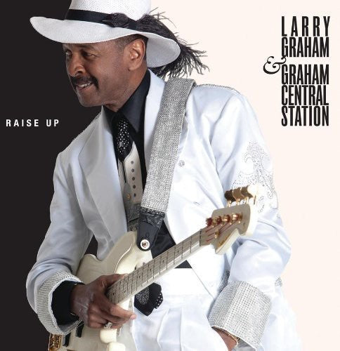 Larry Graham & Graham Central Station - Raise Up