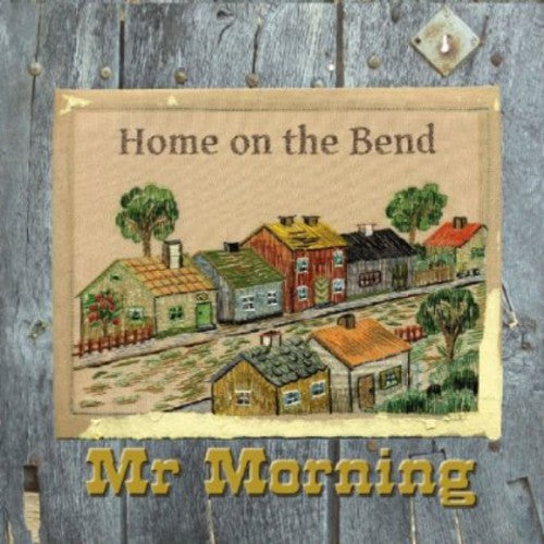 Mr Morning - Home on the Bend