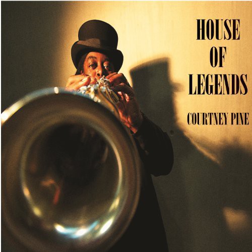 Courtney Pine - House of Legends