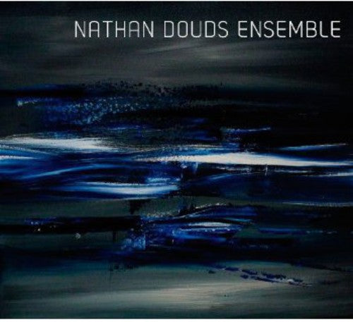 Nathan Douds Ensemble - Nathan Douds Ensemble