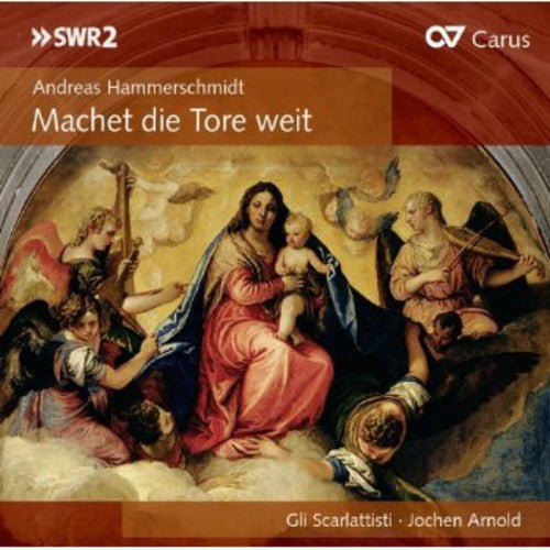 Hammerschmidt/ Scarlattisti/ Arnold - Machet Die Tore Weit