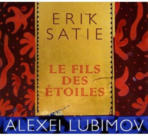 Satie/ Lubimov - Fils Des Etoiles