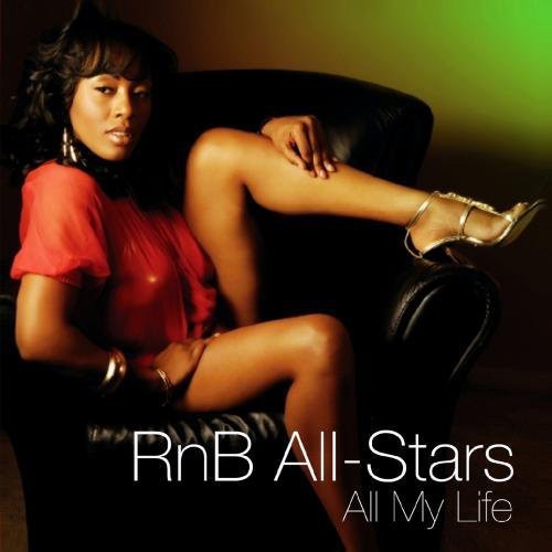 R N' B All-Stars - All My Life - the Dance Mixes