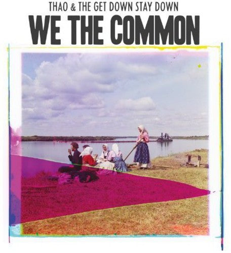 Thao & the Get Down Stay Down - We the Common