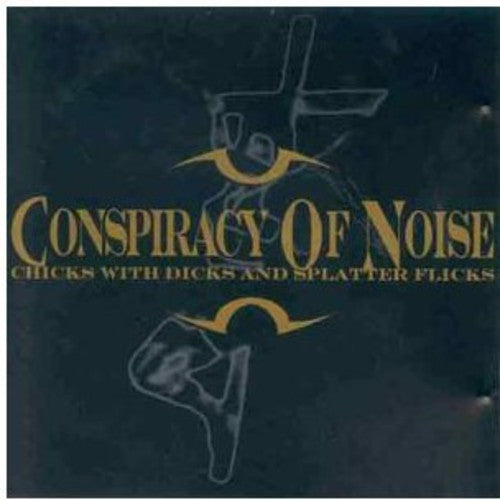 Conspiracy of Noise - Chicks with Dicks