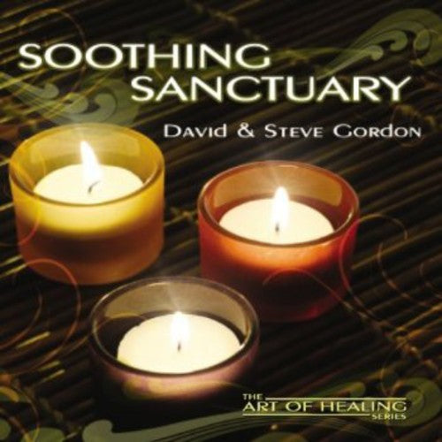 David Gordon & Steve - Soothing Sanctuary Art of Healing