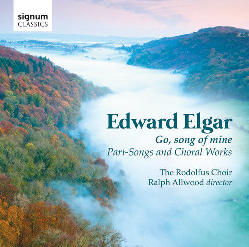 Elgar/ Rodolfus Choir/ Allwood - Go Song of Mine