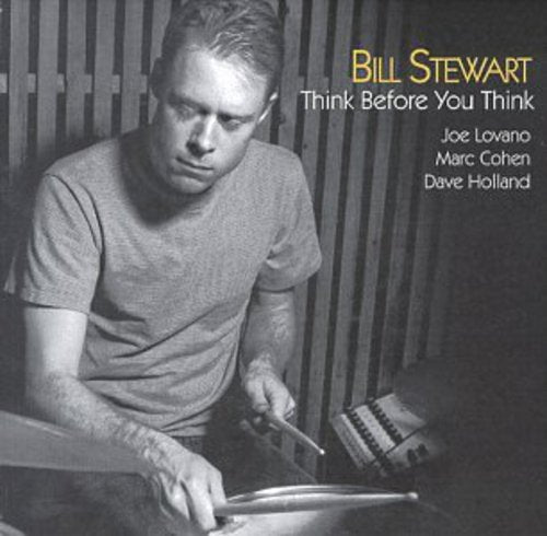 Bill Stewart / J Lovano / M Cohen / D Holland - Think Before You Think