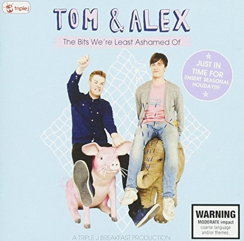 Triple J Tom & Alex-the Bits We're Least Ashamed O - Triple J Tom & Alex-The Bits Were Least Ashamed O